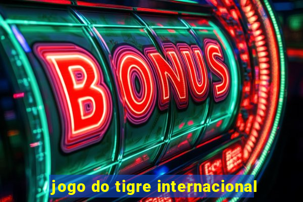 jogo do tigre internacional